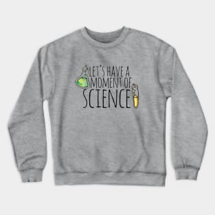 Let's have a moment of Science Crewneck Sweatshirt